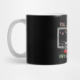 I'll Just Wait Until It's Quiet Mug